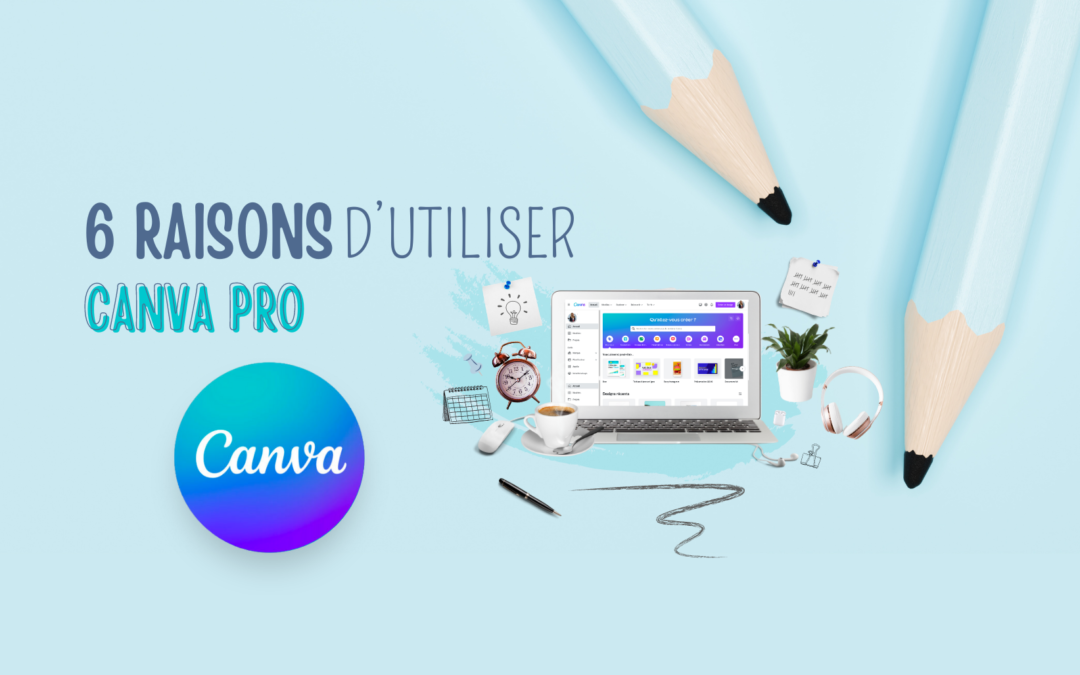 6 raisons d’utiliser Canva Pro