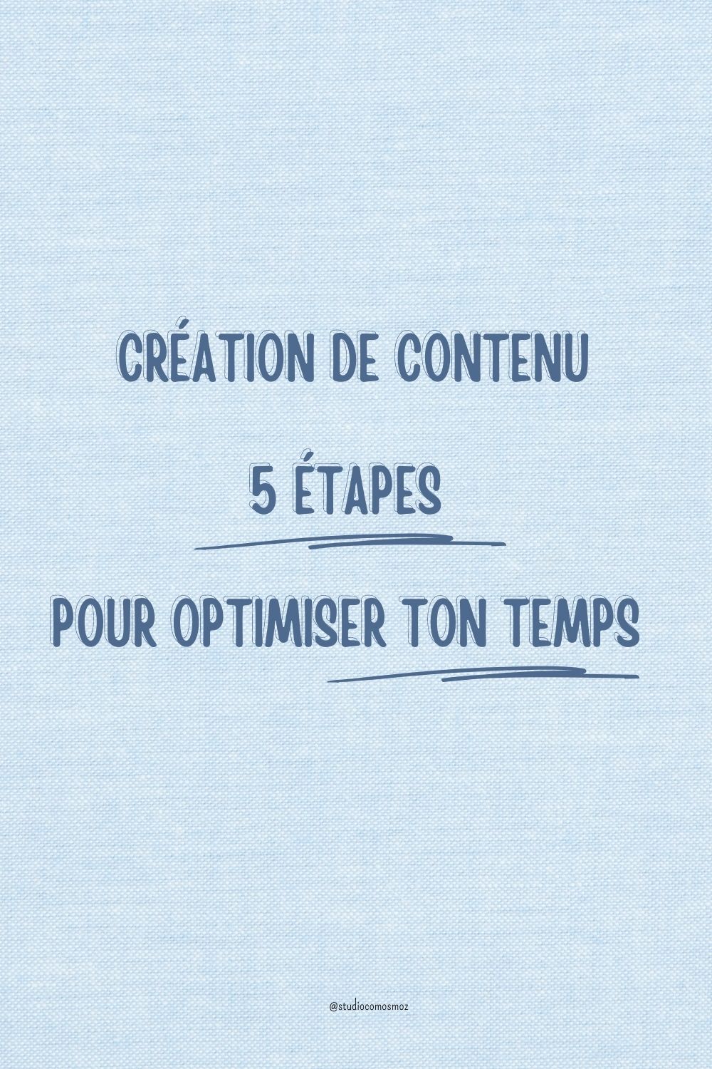 5 étapes pour optimiser ta création de contenu