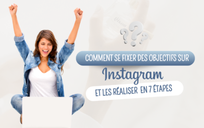 Comment se fixer des objectifs sur Instagram et les réaliser