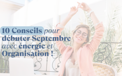 10 Conseils pour débuter Septembre avec énergie et Organisation !