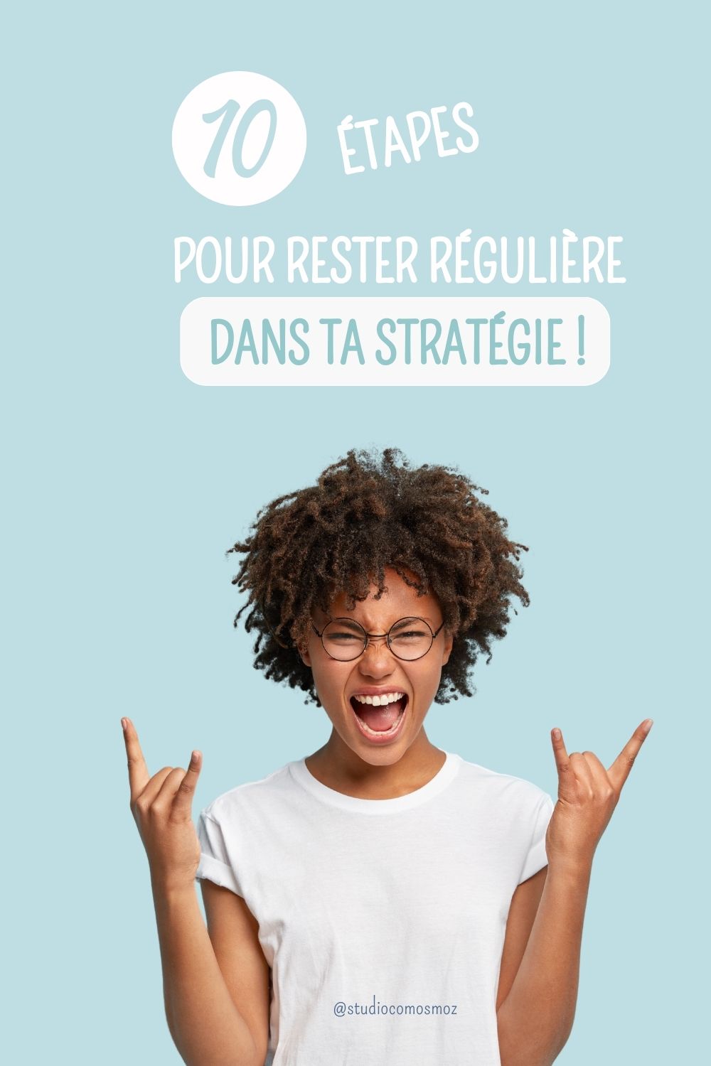 10 Étapes pour rester régulière dans ta stratégie !