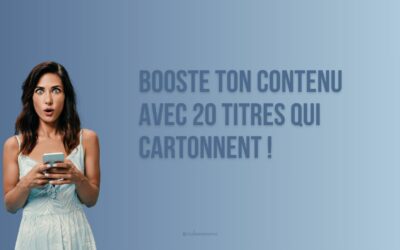 Booste ton contenu avec 20 Titres qui cartonnent !