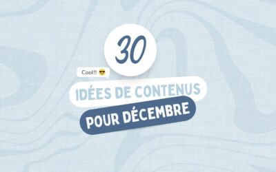 30 idées de contenus pour décembre