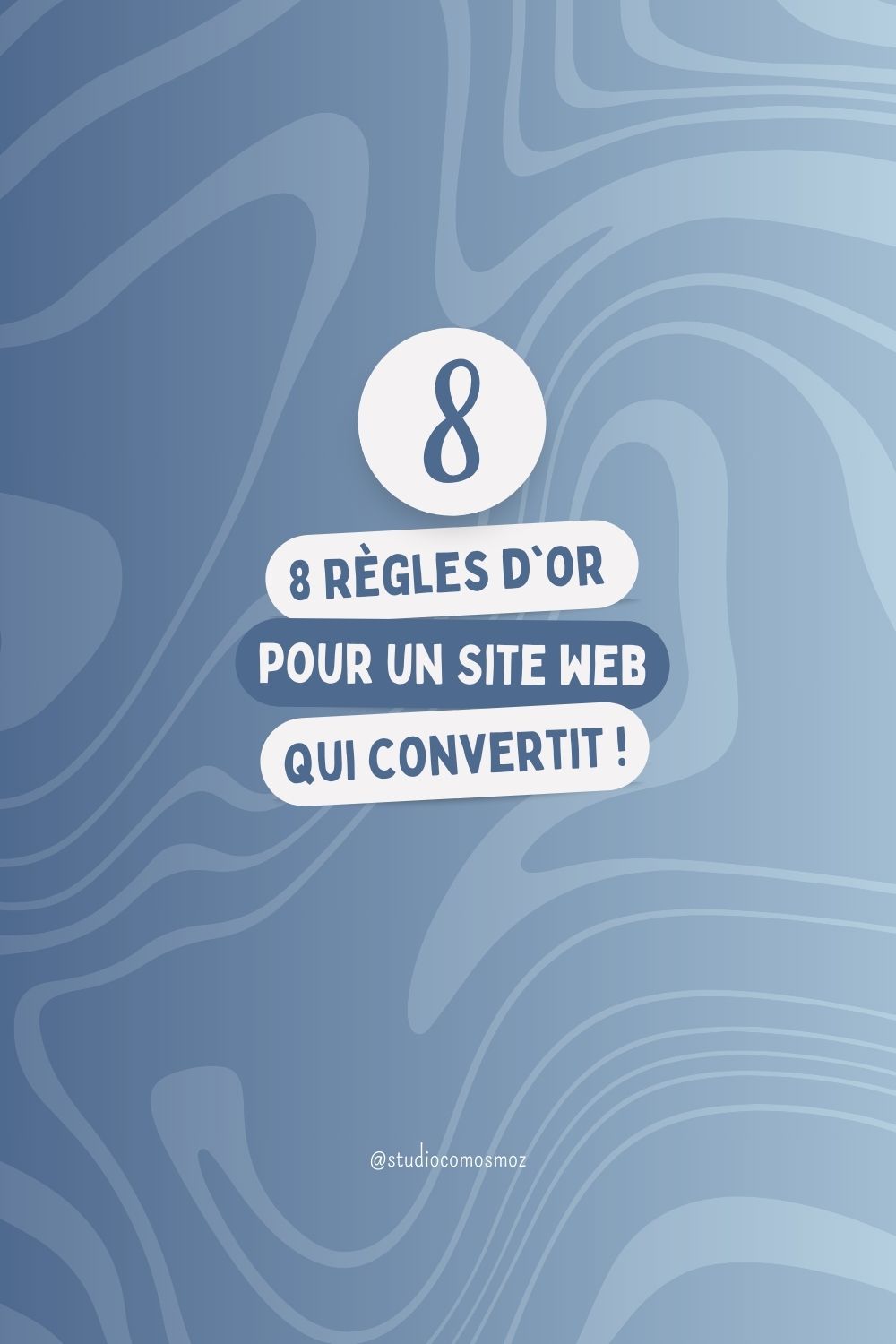 8 Règles d'Or pour un Site Web qui Convertit !