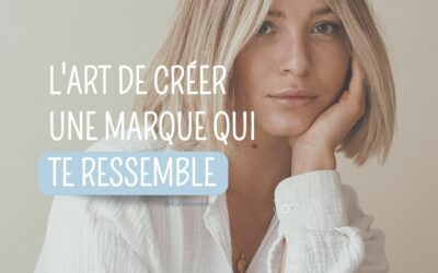 l’art de créer une marque qui te ressemble