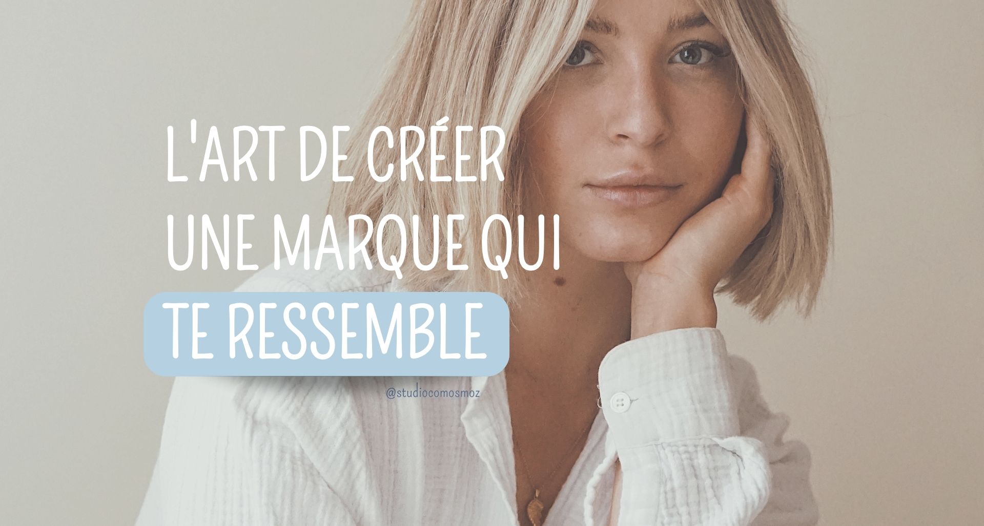 l'art de créer une marque qui te ressemble