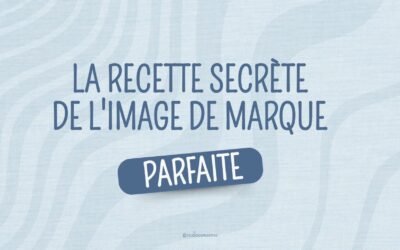 La recette secrète de l’Image de marque parfaite